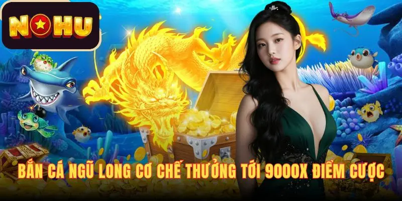 Long Châu có phần thưởng cao nhất x9000