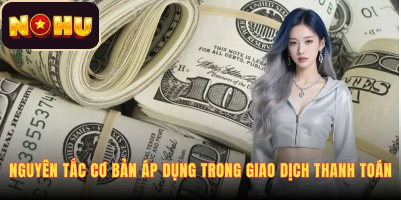 Nguyên tắc cơ bản áp dụng trong giao dịch thanh toán