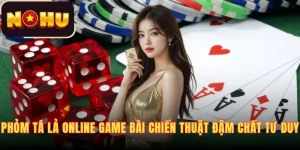 phom-ta-la-online-game-bai-chien-thuat-dam-chat-tu-duy