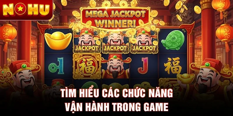 Tìm hiểu các chức năng vận hành trong game